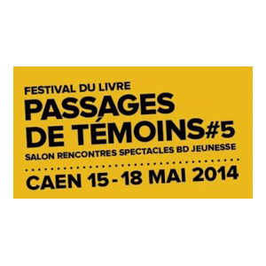 Festival Passages de Témoins à Caen du 15 au 18 mai